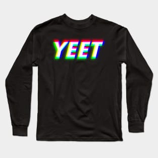 Yeet - Hilarious Quote & Dank Meme for Excitement Long Sleeve T-Shirt